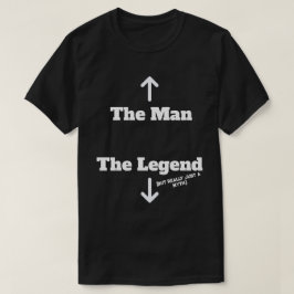 The Man - The Legend (But Really Just A Myth) B&W T-Shirt