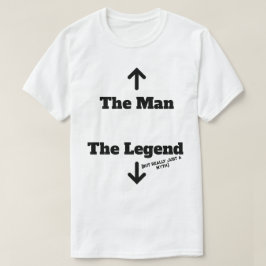 The Man - The Legend (But Really Just A Myth) T-Shirt