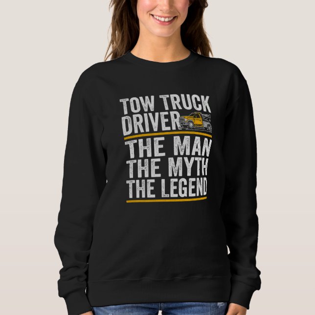 The Man the myth the legend tow truck driver   Sweatshirt (Vorderseite)