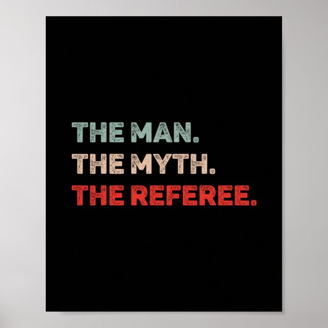 The Man The Myth The Referee Funny Referee Dad Ref Poster (Vorne)