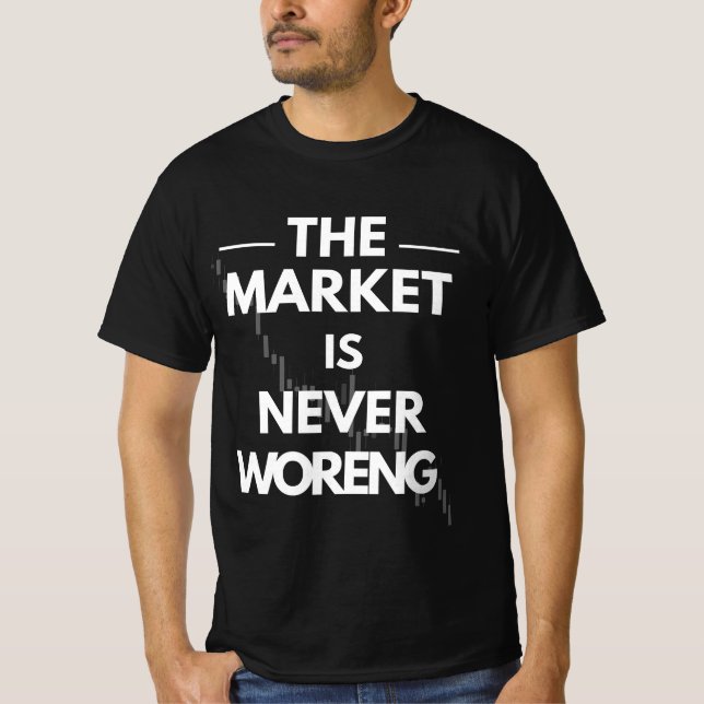 The Market Is Never Wrong — Trader Truth Design T-Shirt (Vorderseite)