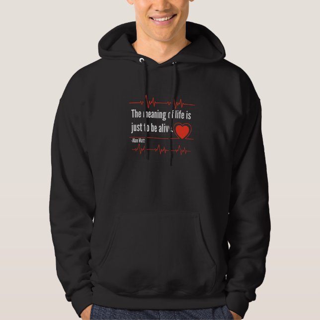 The Meaning Of Life Is Just To Be Alive Alan Watt' Hoodie (Vorderseite)