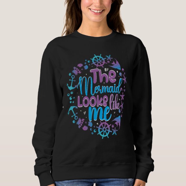 The mermaid looks like me black girl quote sweatshirt (Vorderseite)