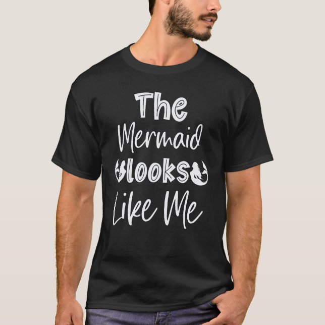 The Mermaid Looks Like Me Quote 2 T-Shirt (Vorderseite)