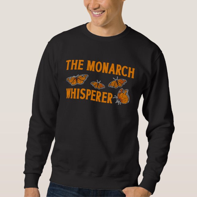 The Monarch Whisperer Monarch Butterfly Insect Ent Sweatshirt (Vorderseite)