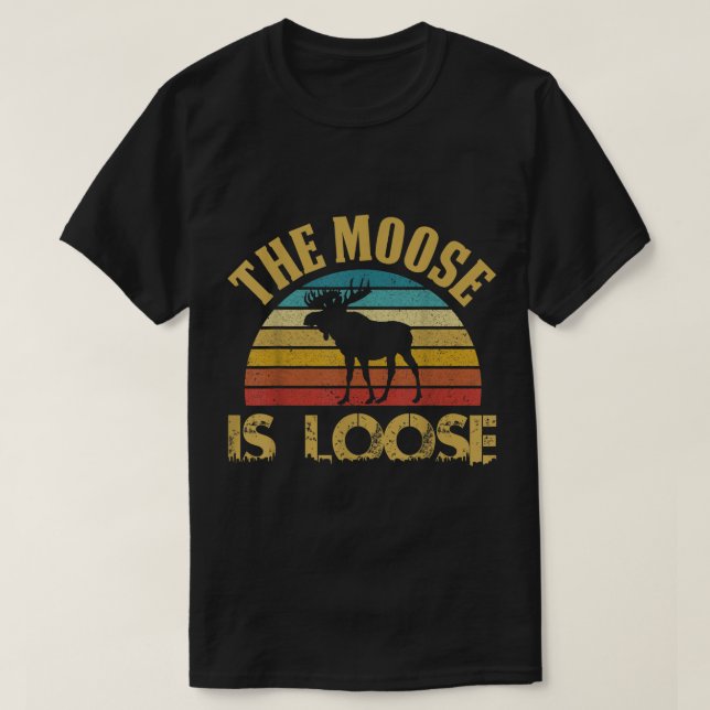 The Moose Is Loose Retro Design T-Shirt (Design vorne)