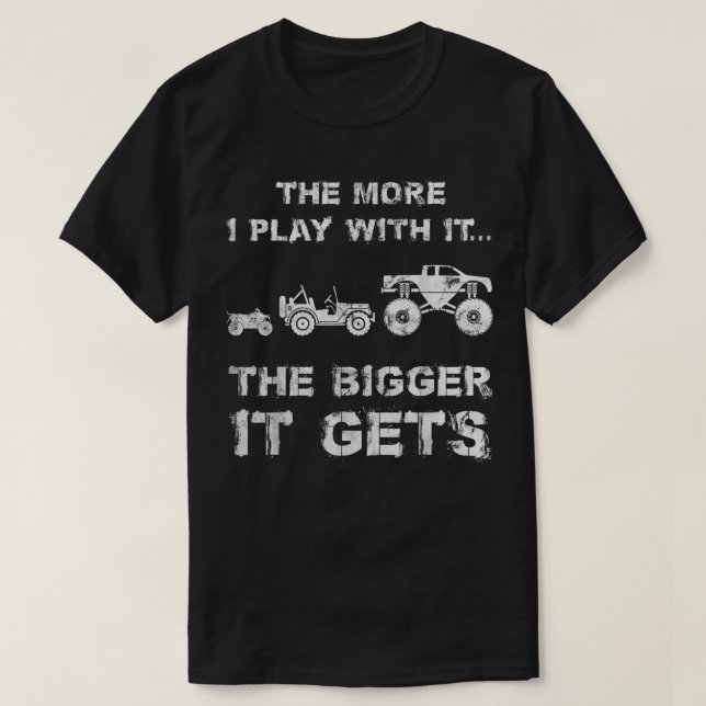 The More I Play With It  T-Shirt (Design vorne)