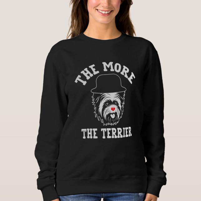 The More the Terrier Yorkshire Terrier Humor Yorki Sweatshirt (Vorderseite)