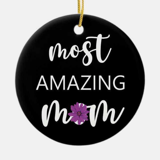 The Most Amazing Mom Mother's Day Gift Keramik Ornament (Vorne)