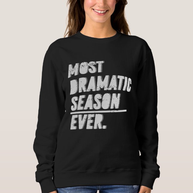 The Most Dramatic Season Ever  Bachelor Bacheloret Sweatshirt (Vorderseite)