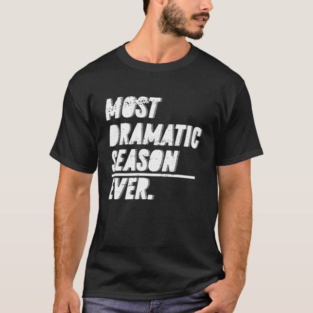 The Most Dramatic Season Ever  Bachelor Bacheloret T-Shirt (Vorderseite)