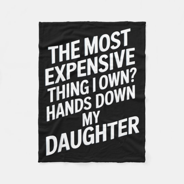 The Most Expensive Thing I Own_ Hands Down My Daug Fleecedecke (Vorderseite)