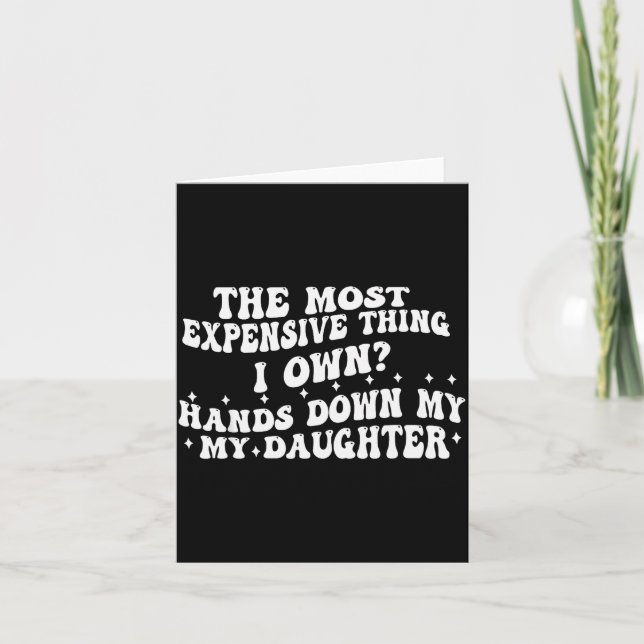 The Most Expensive Thing I Own Hands Down My My Da Karte (Vorderseite)