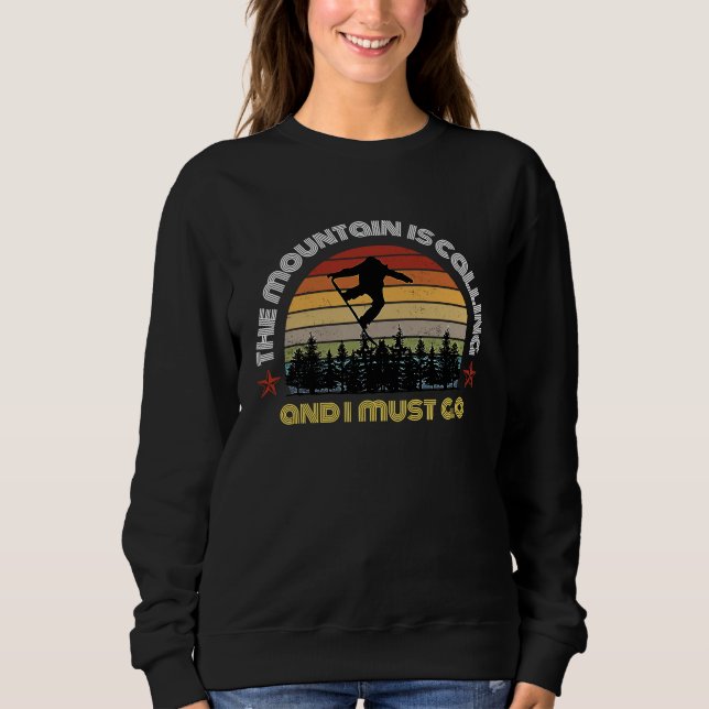 The Mountain is Calling and I must Go Skiing Funny Sweatshirt (Vorderseite)