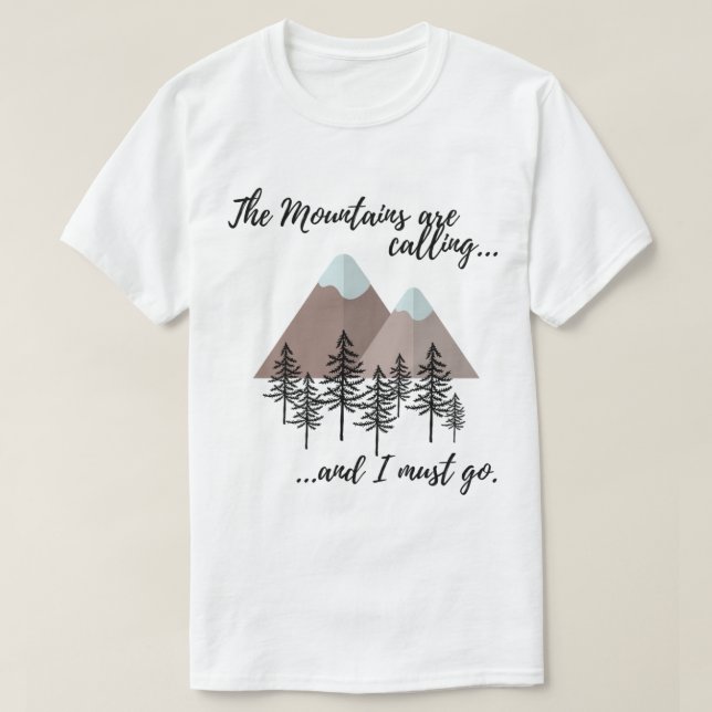 The Mountains are calling and I must go Classic  T-Shirt (Design vorne)