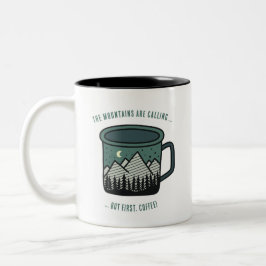 The Mountains are Calling But First Coffee Mug Zweifarbige Tasse
