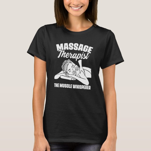 The Muscle Whisperer Massage Therapist Back Rub Th T-Shirt (Vorderseite)