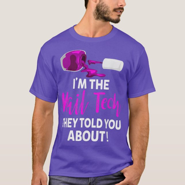 The Nail Tech They Told you About - Funny Nail T-Shirt (Vorderseite)