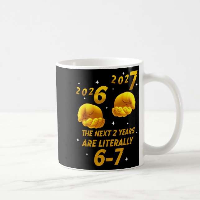 The Next 2 Years Are Literally 6-7 Funny 67 New Ye Kaffeetasse (Rechts)
