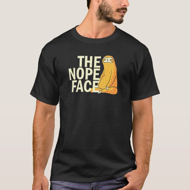 The Nope Face  Sloth Humor Sarcastic  Men Women T-Shirt (Vorderseite)