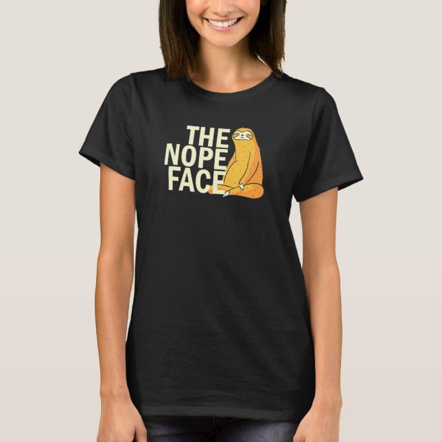 The Nope Face  Sloth Humor Sarcastic  Men Women T-Shirt (Vorderseite)