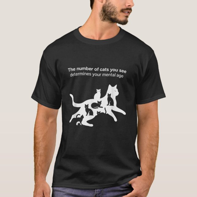 The Number of Cats You See Determines Your Mental  T-Shirt (Vorderseite)