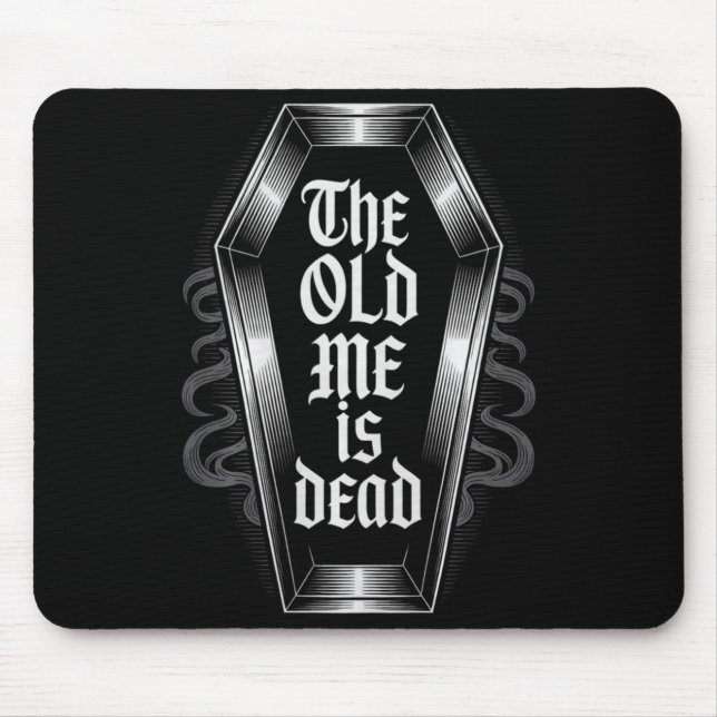 The Old Me Is Dead Humorous Transformation New Beg Mousepad (Vorne)