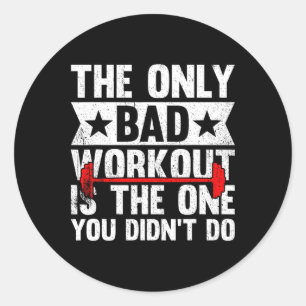 The Only Bad Workout Is The One You Didn't Do Fitn Runder Aufkleber