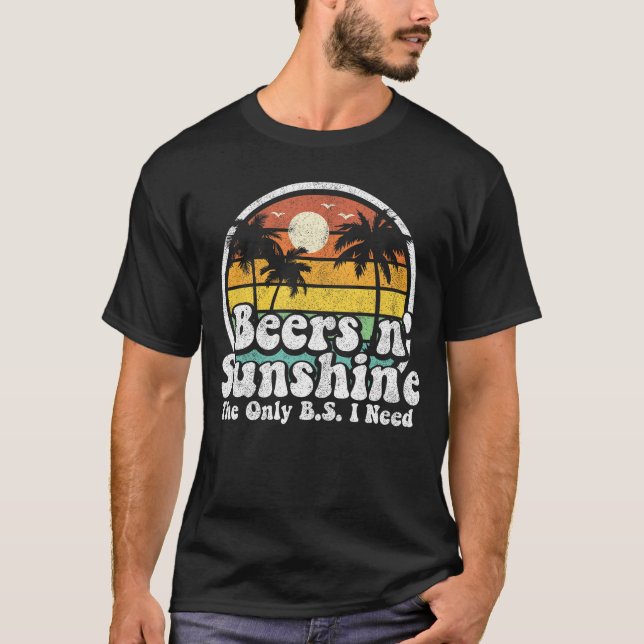 The Only BS I Need Is Beers and Sunshine Retro Bea T-Shirt (Vorderseite)