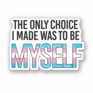The only choice I made was to be myself Aufkleber