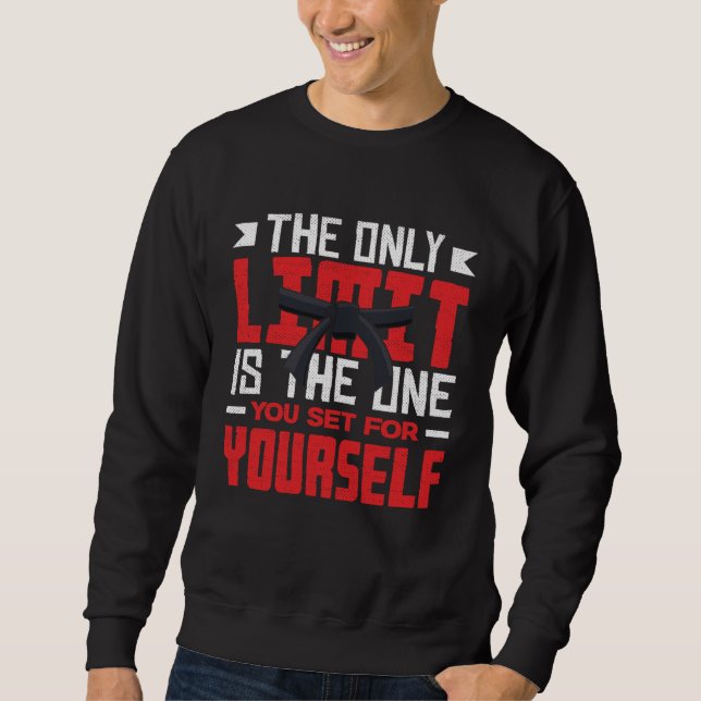 The Only Limit Is You Set For Yourself Karate Jiu  Sweatshirt (Vorderseite)