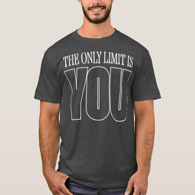The only limit is you T-Shirt (Vorderseite)