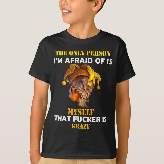 The Only Person I'm Afraid Of Is Myself Funny Skul T-Shirt (Vorderseite)