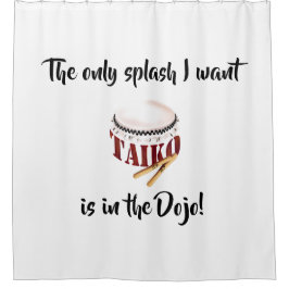 The only splash I want is in the Dojo  Duschvorhang