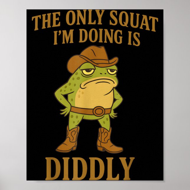 The Only Squat I'm Doing Is Diddly Cowboy Frog Mem Poster (Vorne)