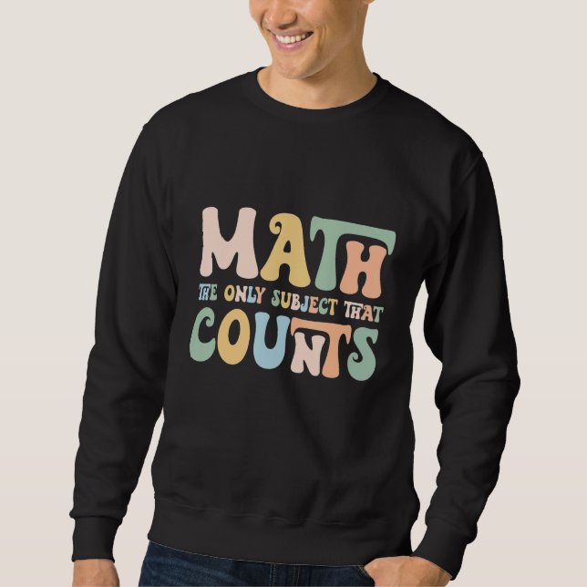 The Only Subject That Counts Funny Mathematics Tea Sweatshirt (Vorderseite)