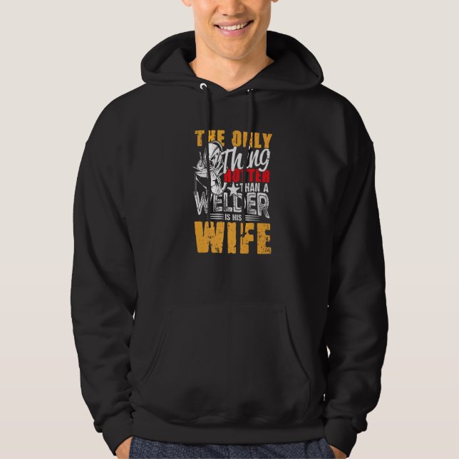 The Only Thing Hotter Than a Welder Is His Wife fo Hoodie (Vorderseite)