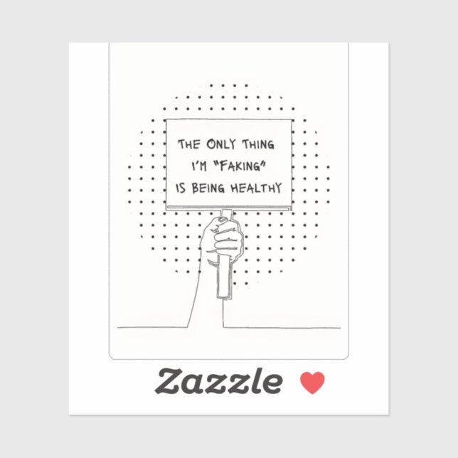 The Only Thing I'm Faking is Being Healthy Sticker (Blatt)