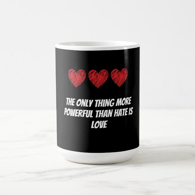 The only thing more powerful than hate is love kaffeetasse (Mittel)