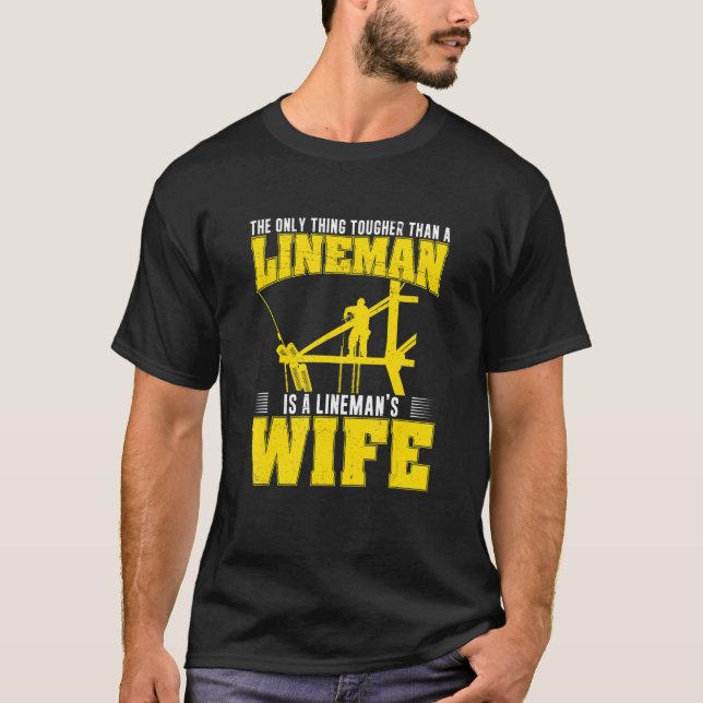 The Only Thing Tougher Than A  Powerline Worker Li T-Shirt (Vorderseite)