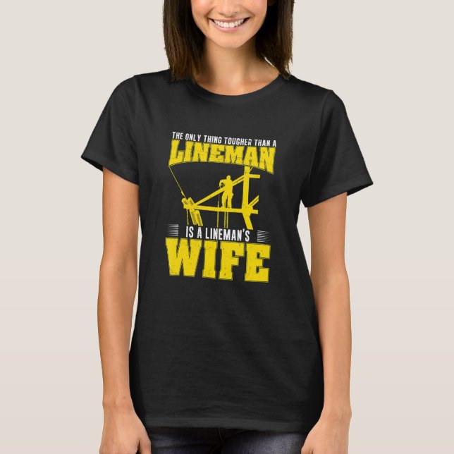 The Only Thing Tougher Than A  Powerline Worker Li T-Shirt (Vorderseite)