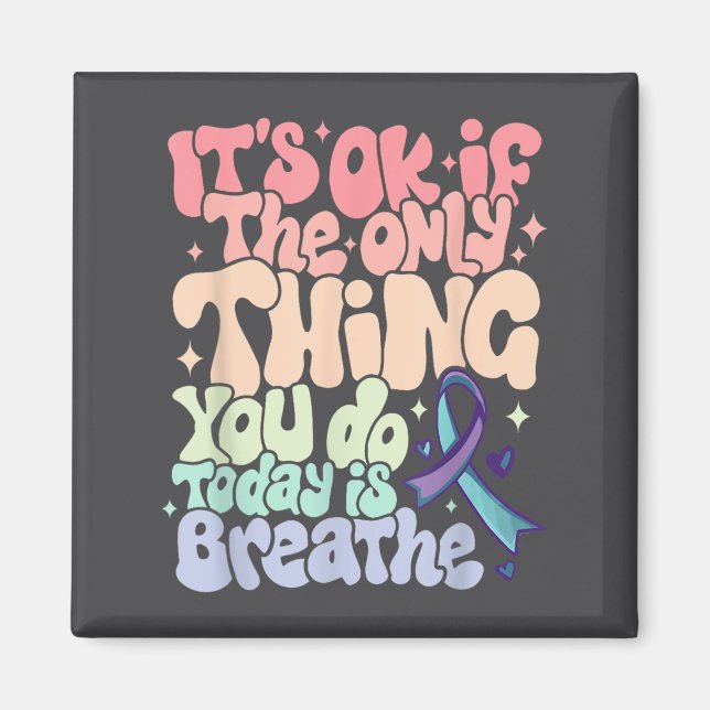 The Only Thing You Do Today Is Breathe Suicide Pre Magnet (Vorne)