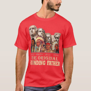 The Original Founding Vathers Natives American T-Shirt