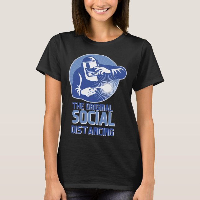 The Original Social Distancing Welder Welding Cool T-Shirt (Vorderseite)