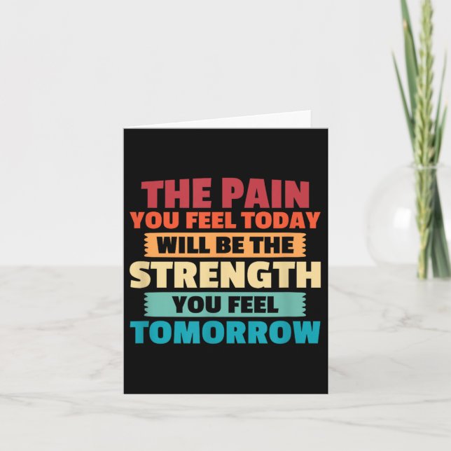 The Pain You Feel Today Is Tomorrows Strength Moti Karte (Vorderseite)
