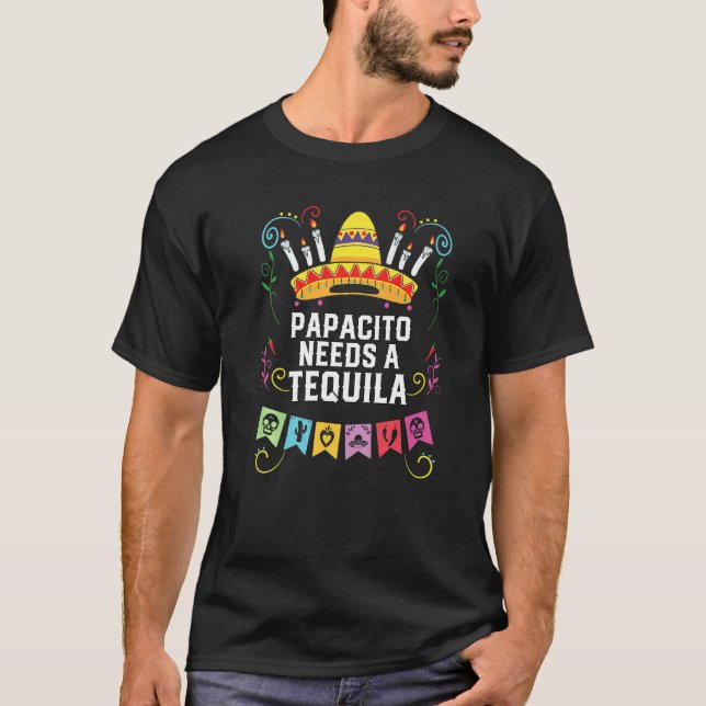 The Papacito Needs A Tequila Alcoholic Tequila Dri T-Shirt (Vorderseite)