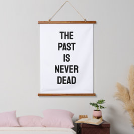 The Past is Never Dead Quote Wandteppich Mit Holzrahmen