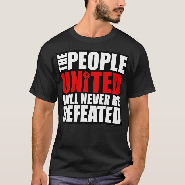 The People United Will Never Be Defeated T-Shirt (Vorderseite)
