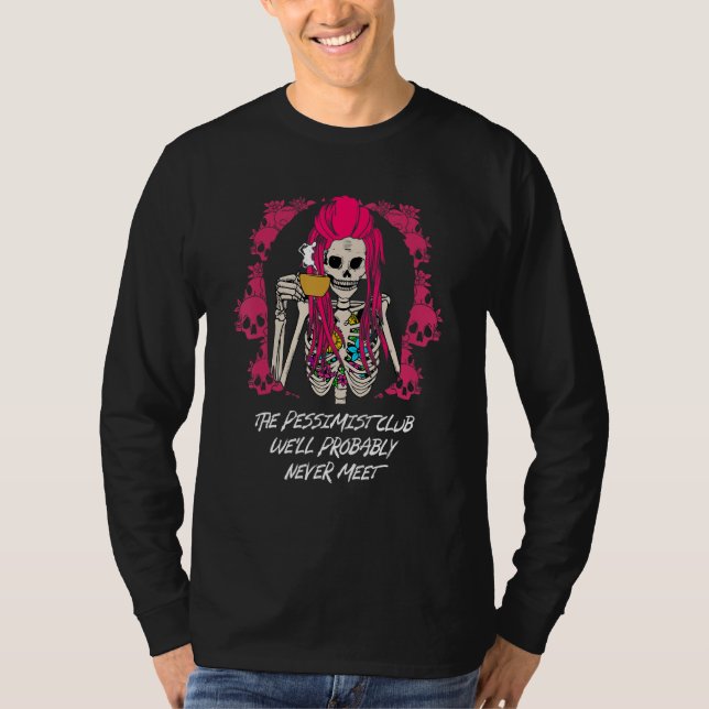 The Pessimist Club Well Probably Never Meet Funny  T-Shirt (Vorderseite)