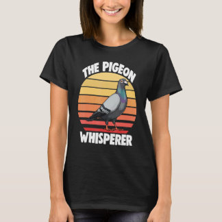 The Pigeon Whispherer   Women Love Pigeon Pet Bird T-Shirt